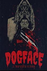 Dogface: A TrapHouse Horror